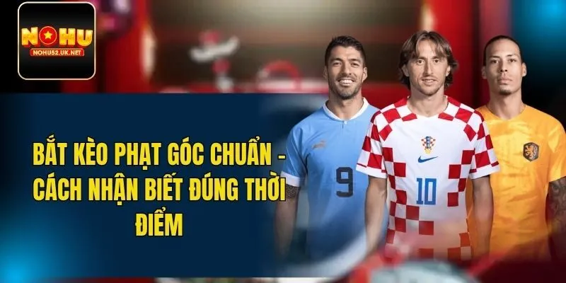 bắt kèo phạt góc chuẩn