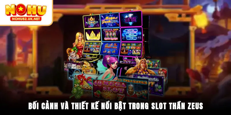 Bối cảnh và thiết kế nổi bật trong Slot Thần Zeus