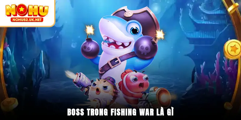 Boss trong Fishing War là gì?