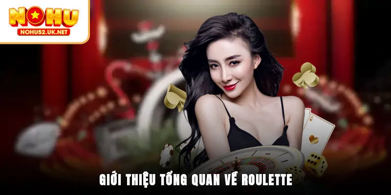 Giới thiệu tổng quan về Roulette