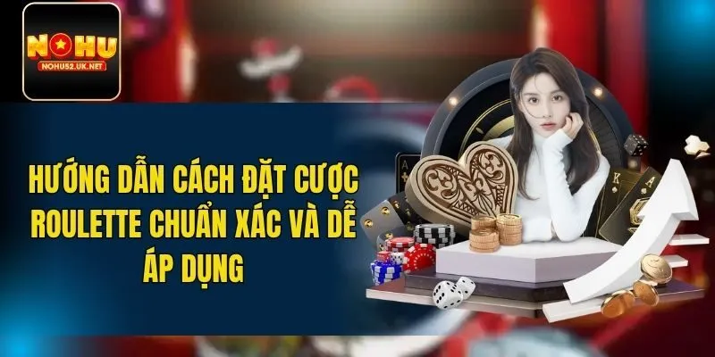 Cách đặt cược Roulette