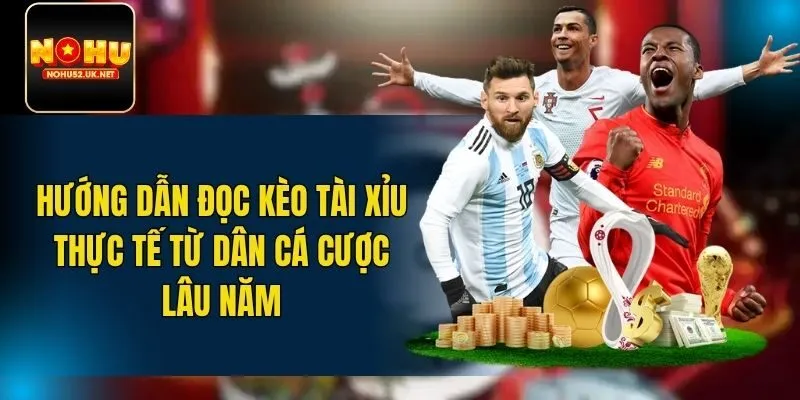 Hướng dẫn đọc kèo tài xỉu
