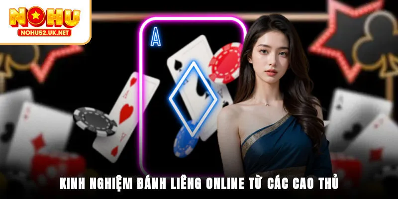 Kinh nghiệm đánh Liêng online từ các cao thủ