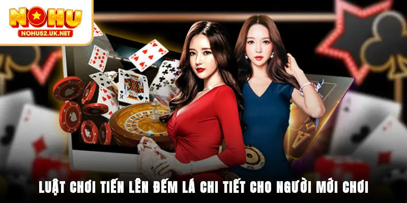 Luật chơi tiến lên đếm lá chi tiết cho người mới chơi