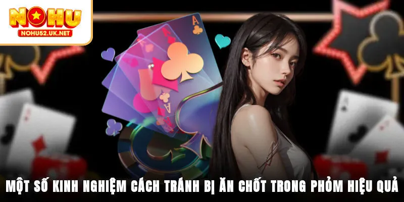 Một số kinh nghiệm cách tránh bị ăn chốt trong Phỏm hiệu quả