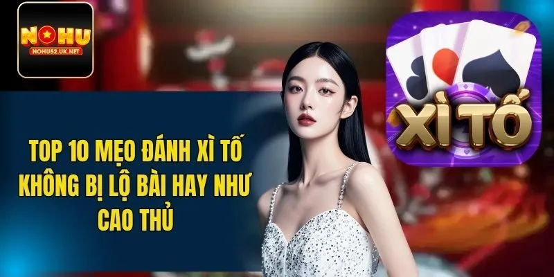 mẹo đánh xì tố không bị lộ bài